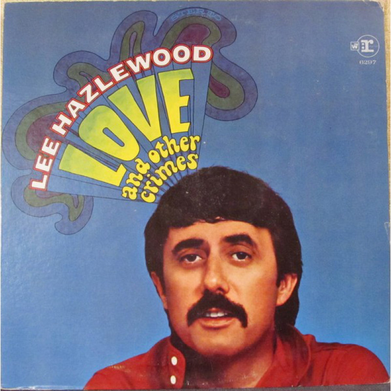 Lee Hazlewood – Love And Other Crimes Lee Hazlewood – Love And Other Crimes